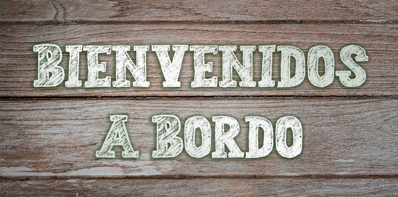 Bienvenidos a bordo